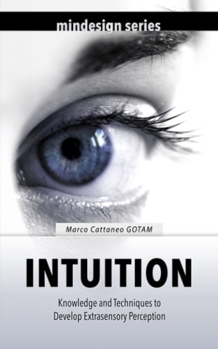 Intuition Knowledge and Techniques to Develop Extrasensory Perception