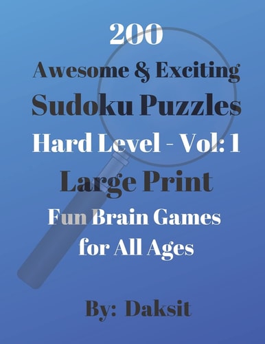 200 Awesome & Exciting Sudoku Puzzles Hard Level Vol 1 Hours of Fun with These Large Print Brain Teaser Games for All Ages.