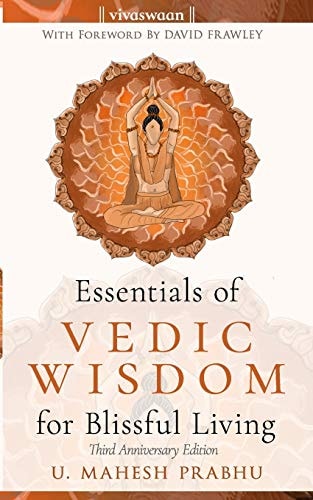 Essentials of Vedic Wisdom for Blissful Living Third Anniversary Edition