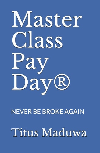 Master Class Pay Day(R) Never Be Broke Again