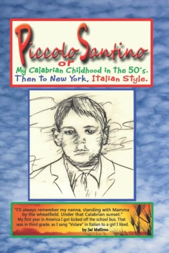 Piccolo Santino My Calabrian Childhood in the 50's. Then to New York Italian Style.