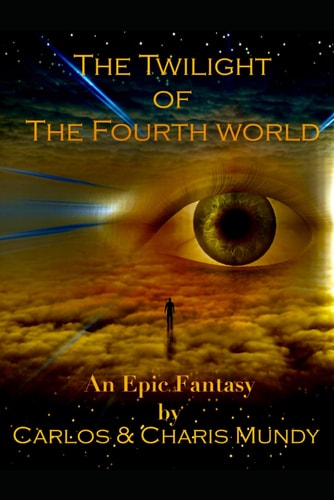 Twilight of the Fourth World An Epic Fantasy Inspired by the Teachings of the Dalai Lama and the Hopi Indian Prophecies