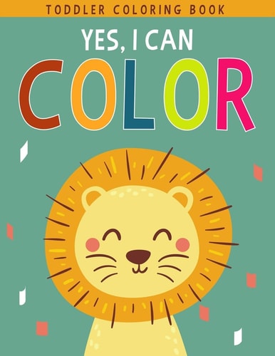 Yes, I Can Color Fun with Letters, Numbers, Shapes, Colors, Foods and Animals - Toddler Coloring Book For Boys Or Girls