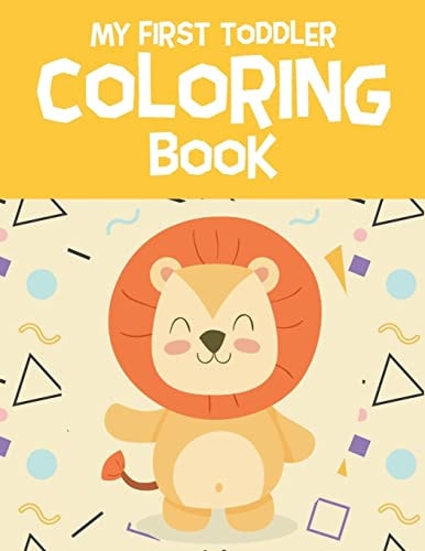 My First Toddler Coloring Book Fun with Letters, Numbers, Shapes, Colors, Foods and Animals - Coloring Book for Preschoolers & Toddlers