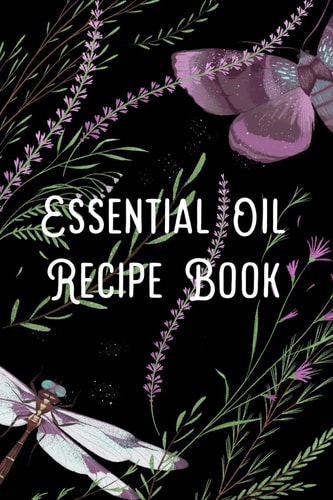 Essential Oil Recipe Book Blend Recipes Plus Organizing Your Personal Blends