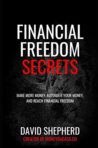 Financial Freedom Secrets Make More Money, Automate Your Money, And Reach Financial Freedom