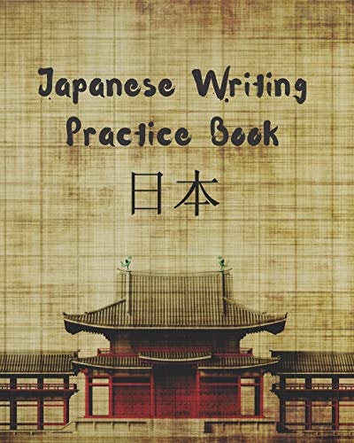 Japanese Writing Practice Book Genkouyoushi Or Genkoyoshi Paper to Practice Japanese Lettering - Kana Scripts - Kanji Characters Notebook - Workbook.