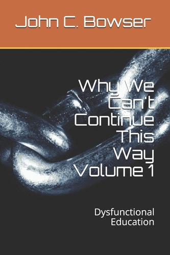 Why We Can't Continue This Way Volume 1 Dysfunctional Education