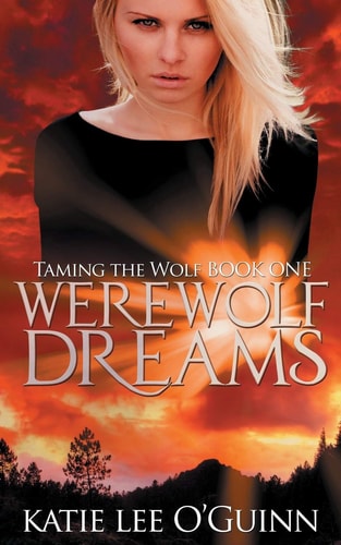 Werewolf Dreams Book 1 in the Taming the Wolf Series