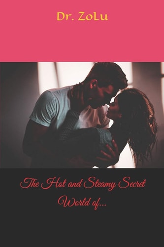 The Hot and Steamy Secret World Of...