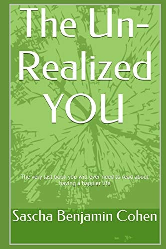 The Un-Realized YOU Living Large While Ignoring Your Ability to Achieve True Self-Awareness. a Guide