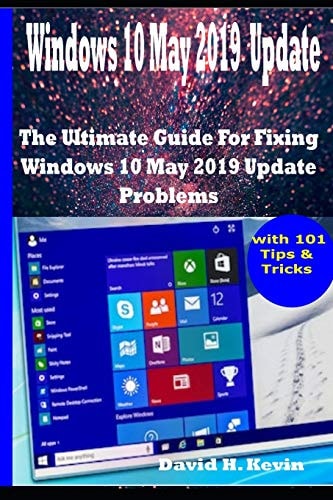 Windows 10 May 2019 Update The Ultimate Guide for Fixing Windows 10 Update Problems With 101 Tips& Tricks