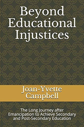 Beyond Educational Injustices The Long Journey After Emancipation to Achieve Secondary and Post-Secondary Education