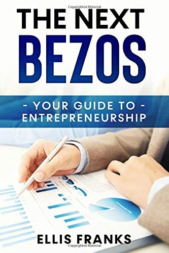 The Next Bezos Your Guide To Entrepreneurship