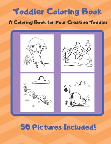 Toddler Coloring Book A Coloring Book for Your Creative Toddler