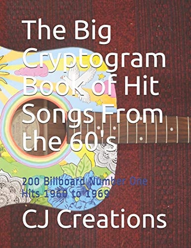 The Big Cryptogram Book of Hit Songs from The 60's 200 Billboard Number One Hits 1960 To 1969