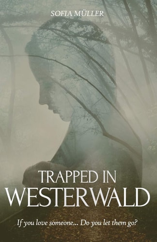 Trapped in Westerwald If You Love Someone... Do You Let Them Go?