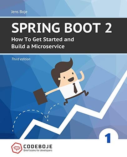 Spring Boot 2 How To Get Started and Build a Microservice - Third Edition