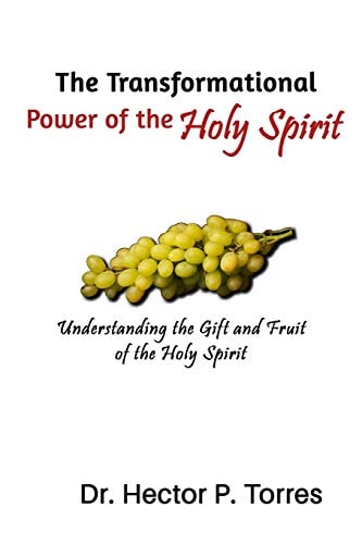 The Transformational Power of the Holy Spirit Understanding the Gift and Fruit of the Holy Spirit