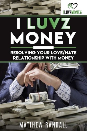 I Luvz Money Resolving Your Love/hate Relationship with Money