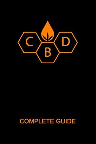 CBD Complete Guide Book Ultimate CBD Oil Tutorial. Medial Researches, Practical Implications, Benefits, Side Effects, Diseases, History, Future, How to Buy, Use. Most Comprehensive CBD Handbook 2019