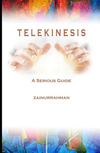 Telekinesis A Serious Guide