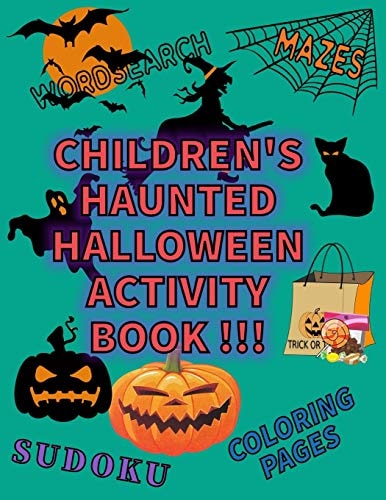 Children's Haunted Halloween Activity Book A Coloring Book with Mazes, Word Searches, and Sudoku Puzzles For Kids Age 3-6
