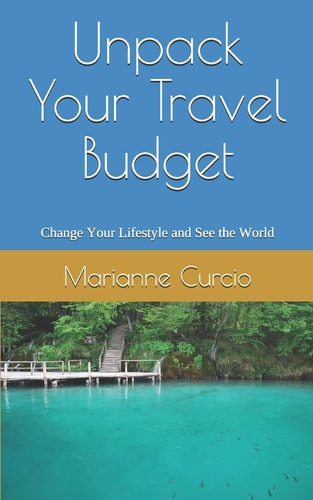 Unpack Your Travel Budget Change Your Lifestyle and See the World