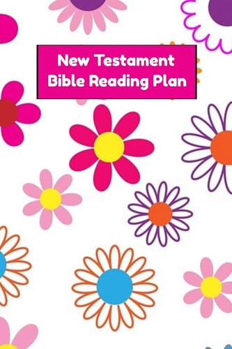 New Testament Bible Reading Plan Daily Devotional With Scripture Reading And Writing Prompts - 30 Days (6"x9", 15.24 X 22.86 Cm)