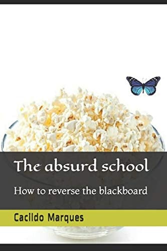 The Absurd School How to Reverse the Blackboard