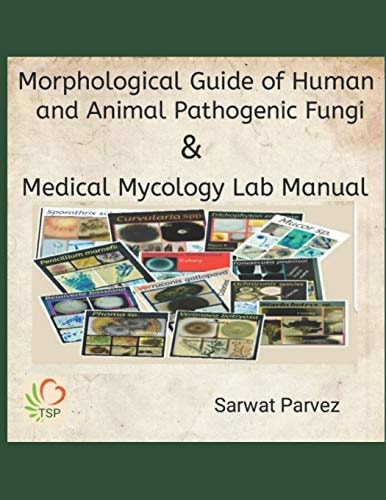 Morphological Guide of Human and Animal Pathogenic Fungi & Medical Mycology Lab Manual