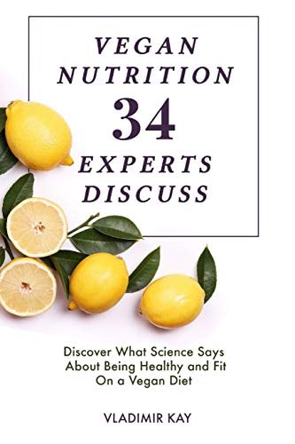 Vegan Nutrition 34 Experts Discuss