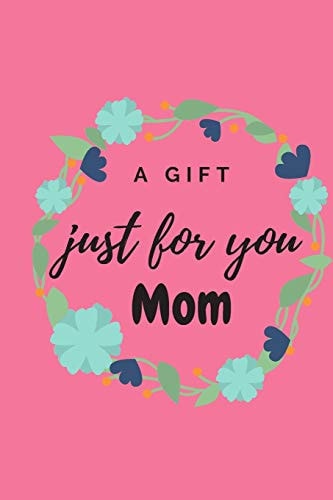 A Gift Just for You Mom This Is a Special Gift for Mums