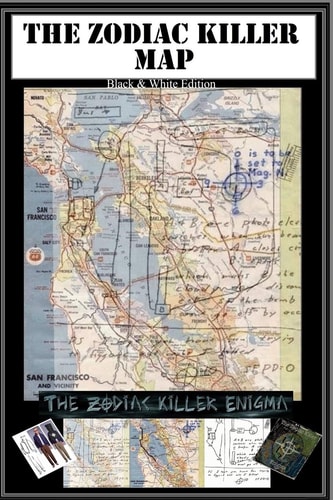 The Zodiac Map Part of the Zodiac Killer Enigma: Black and White Issue