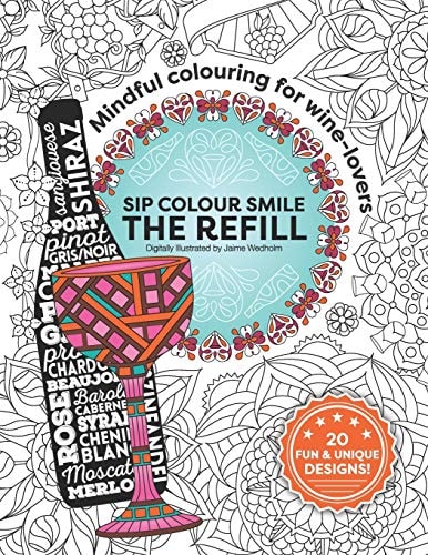 Sip. Colour. Smile. The Refill Mindful Colouring for Wine Lovers!