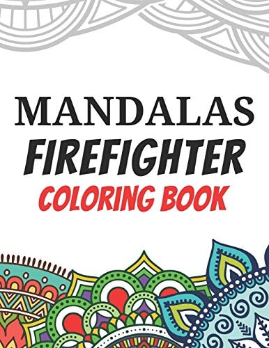 Mandalas Firefighter Coloring Book Funny Saying Quotes Stress Relieving Mandala Designs Coloring Book for Firefighters Gift Idea