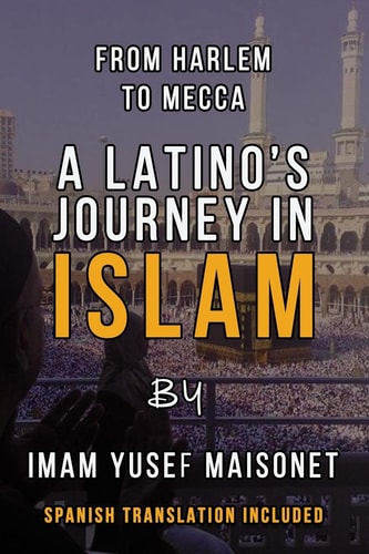 From Harlem to Mecca A Latino's Journey in Islam