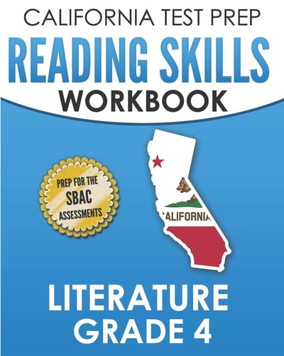 CALIFORNIA TEST PREP Reading Skills Workbook Literature Grade 4 Preparation for the Smarter Balanced Tests