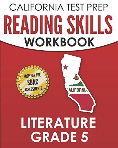 CALIFORNIA TEST PREP Reading Skills Workbook Literature Grade 5 Preparation for the Smarter Balanced Tests