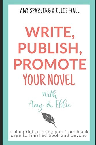 Write, Publish, Promote Your Novel with Amy and Ellie