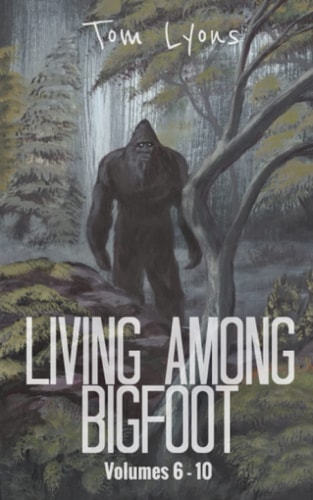 Living Among Bigfoot Volumes 6-10