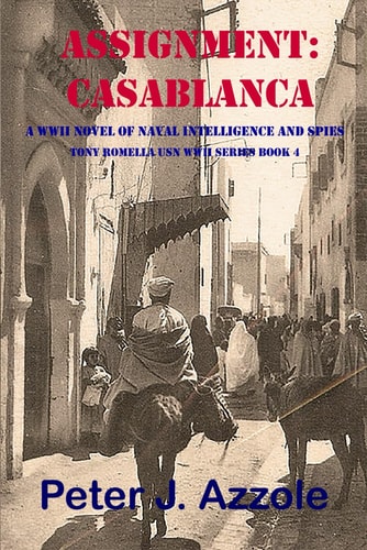 Assignment CASABLANCA: a WWII Novel of Naval Intelligence and Spies