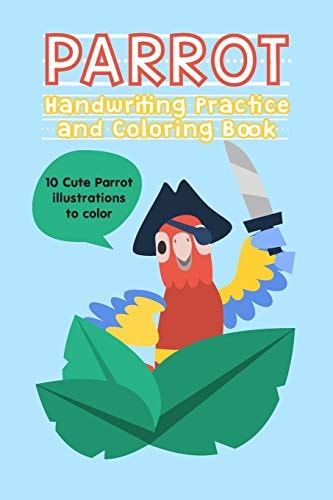 Parrot Handwriting Practice and Coloring Book Handwriting Books for Kids Handwriting Exercises for Kids 6 X9 120 Pages