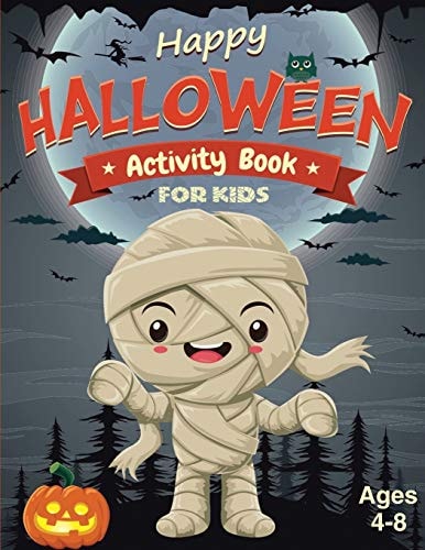 Happy Halloween Activity Book for Kids Ages 4-8 Fun And Challenging Halloween Themed Dot To Dot, Word Search, Mazes Activity Puzzles and More For The Spooky Season! (Halloween Books For Kids)