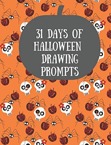 31 Days of Halloween Drawing Prompts Celebrate All Hallows Eve with This Halloween Drawing Prompts Book
