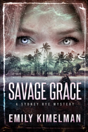 Savage Grace A Sydney Rye Mystery