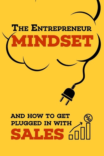 The Entrepreneur Mindset and How to Get Plugged in with Sales