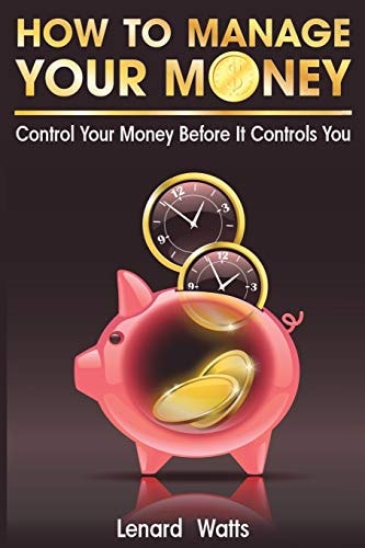 How to Manage Your Money Control Your Money Before It Controls You