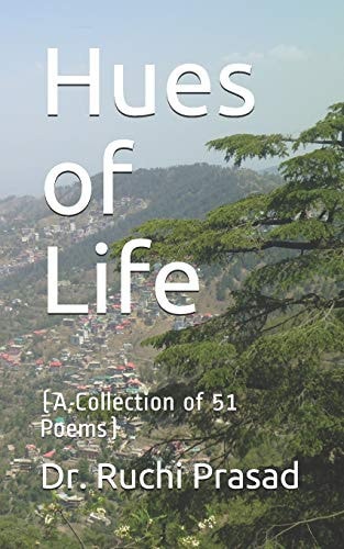 Hues of Life (a Collection of 51 Poems)