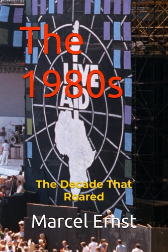 The 1980s The Decade That Roared